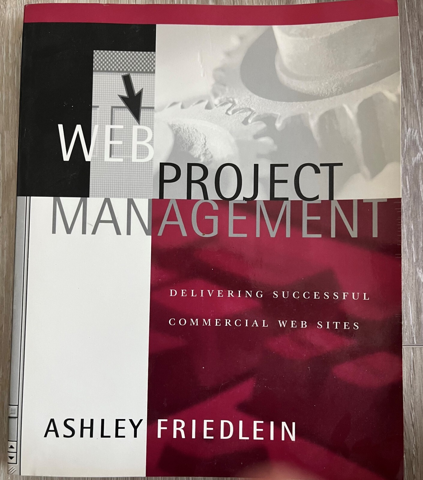 Web Project Management : Delivering Successful Commercial Web Sites by Ashley…