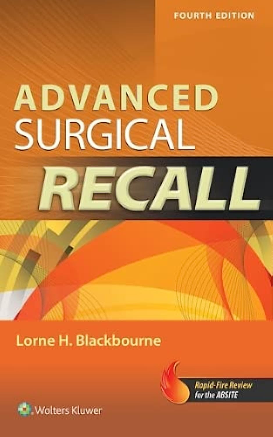 Advanced Surgical Recall, 4e (Recall Series) by Lorne H. Blackbourne MD FACS