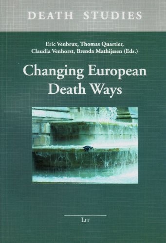 CHANGING EUROPEAN DEATH WAYS (DEATH STUDIES. NIJMEGEN By Eric Venbrux & Thomas