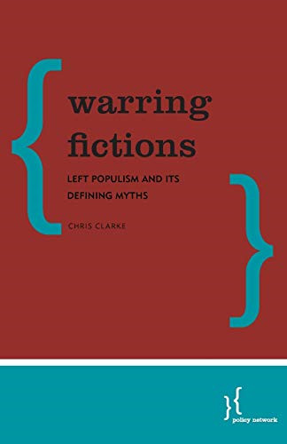 Warring Fictions: Left Populism and its Defining Myths – Clarke, Chris