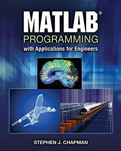 MATLAB Programming with Applications for Engineers by Stephen J. Chapman (Pap…