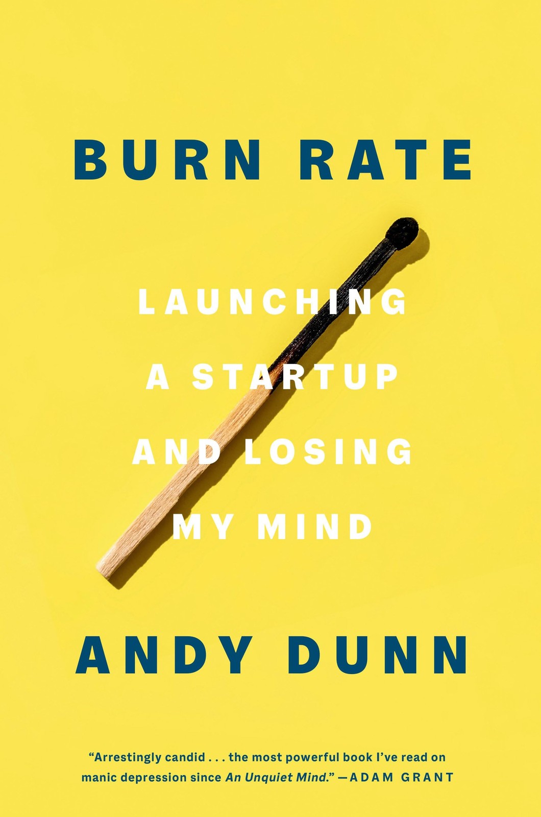 Burn Rate: Launching a Startup and Losing My Mind by Andy Dunn