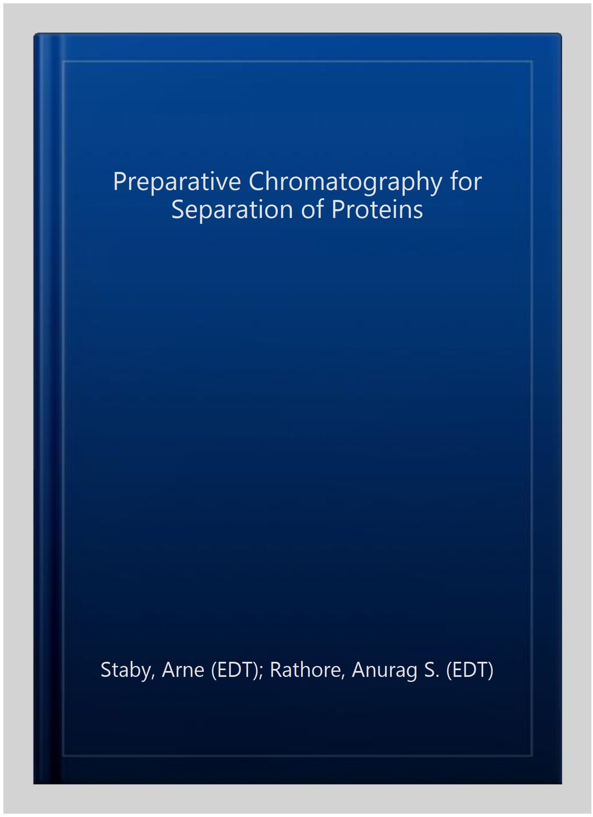 Preparative Chromatography for Separation of Proteins, Hardcover by Staby, Ar…