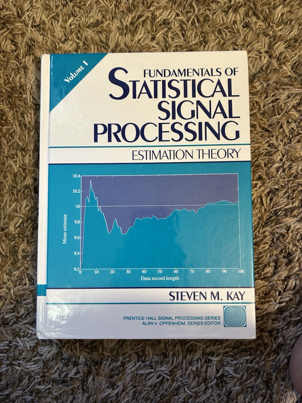 Fundamentals of Statistical Processing Vol. I : Estimation Theory by Steven Kay