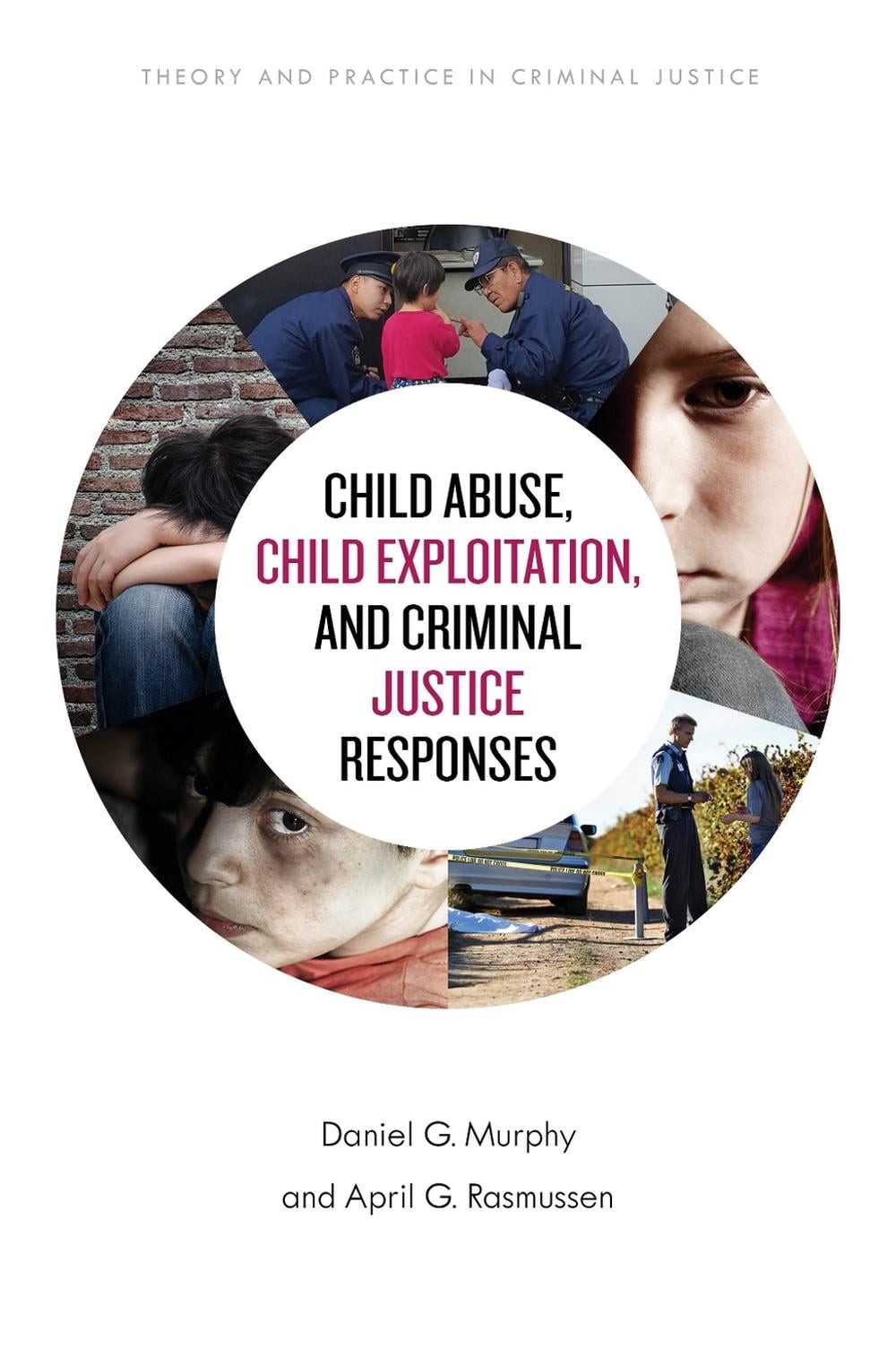 Child Abuse, Child Exploitation, and Criminal Justice Responses by Daniel G. Mur
