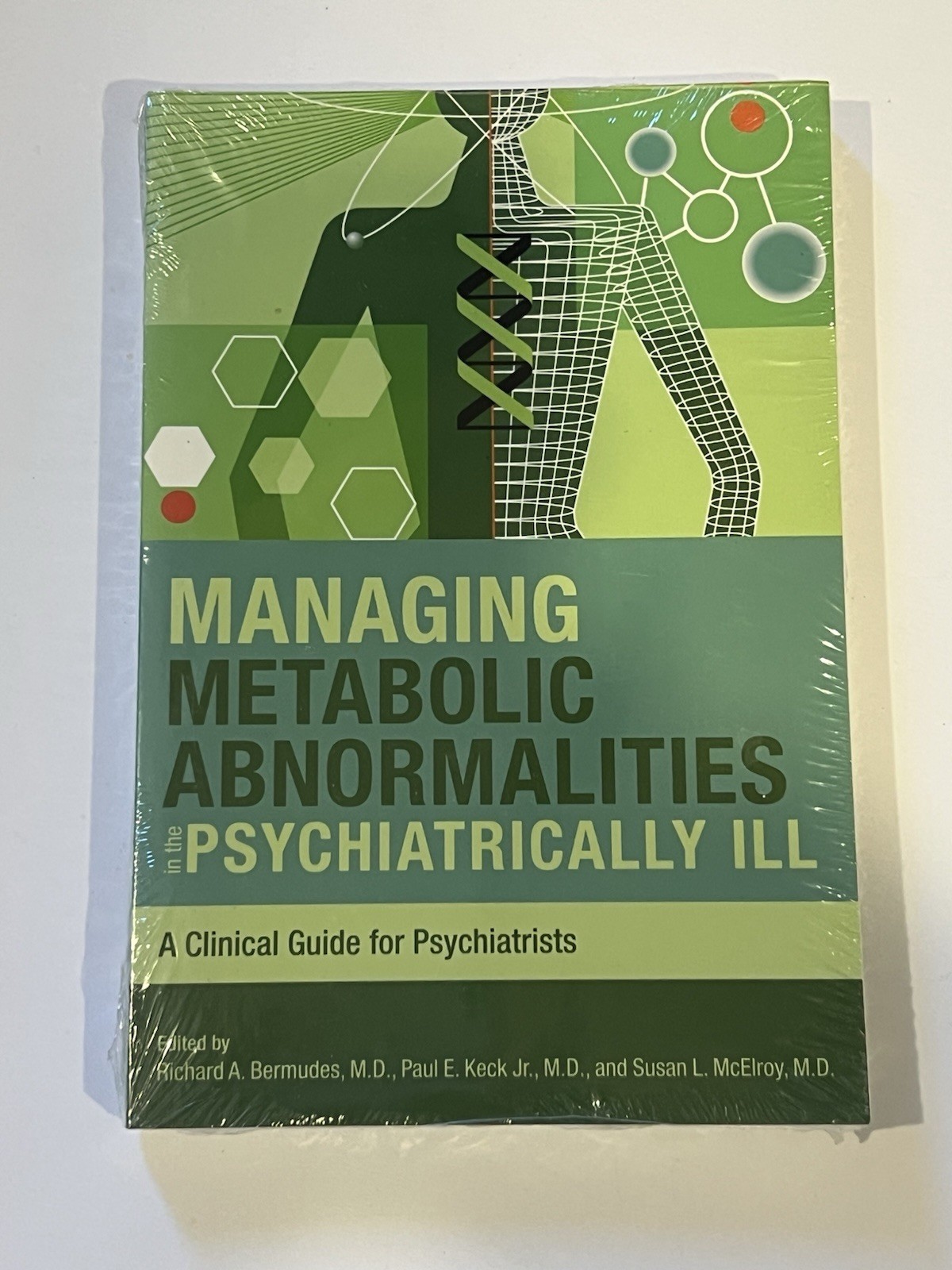 Managing Metabolic Abnormalities in the Psychiatrically ILL A Clinical Guide for