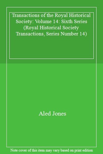 Transactions of the Royal Historical Society: Volume 14: Sixth S