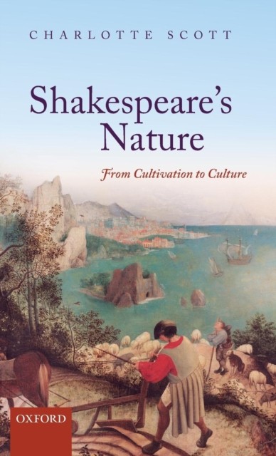 Scott – Shakespeare’s Nature From Cultivation to Culture – New hardba – X555z