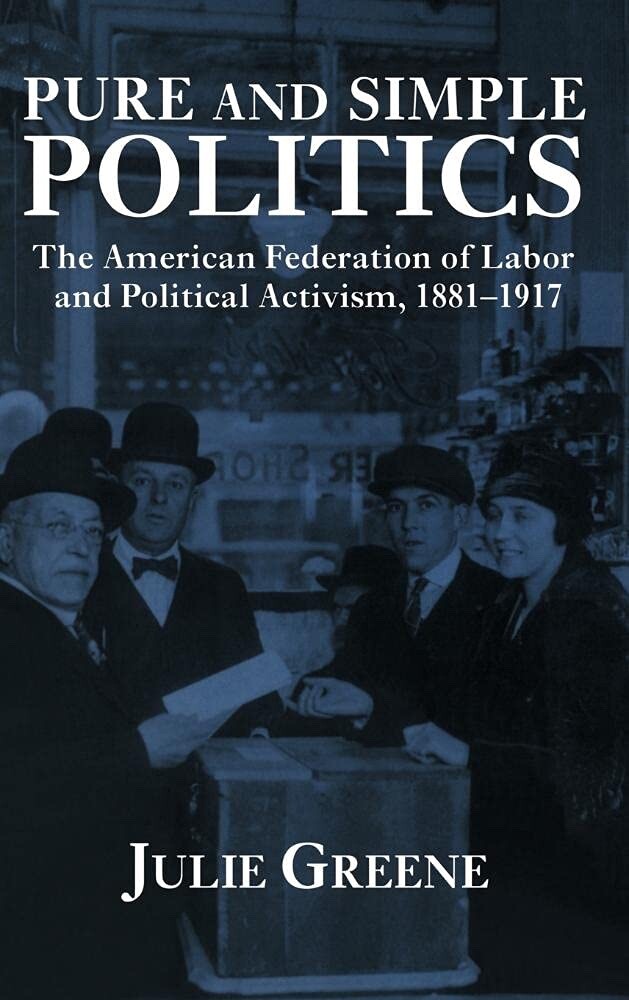 Pure and Simple Politics : The American Federation of Labor and Political…