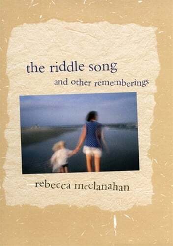 The Riddle Song and Other Rememberings by Rebecca McClanahan: Used