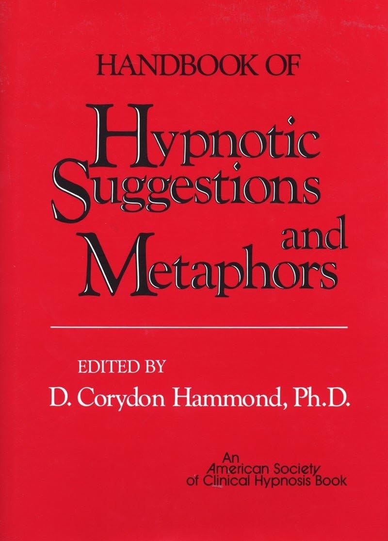 Handbook of Hypnotic Suggestions and Metaphors by D. Corydon Hammond