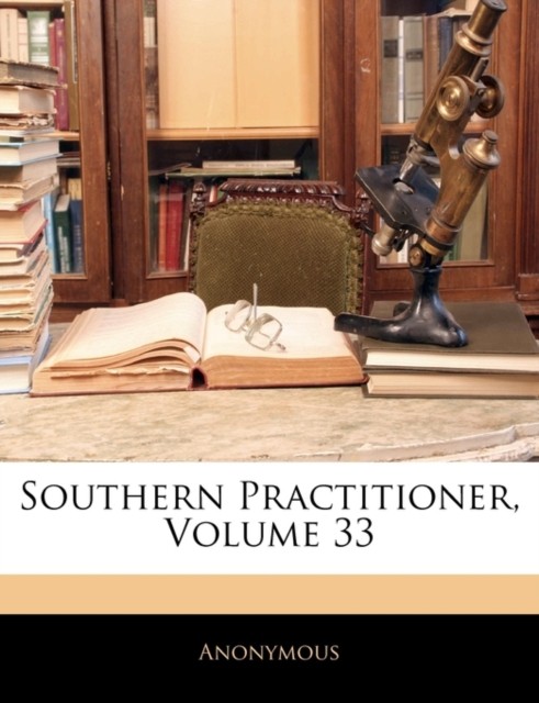 Anonymous – Southern Practitioner Volume 33 – paperback or softback – X555z