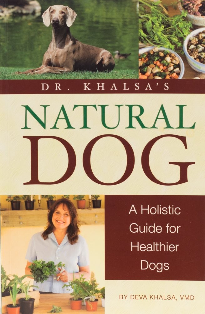 Dr. Khalsa’s Natural Dog: A Holistic Guide for Healthier Dogs