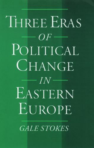 Three Eras of Political Change in Eastern Europe Stokes, Gale paperback Used –