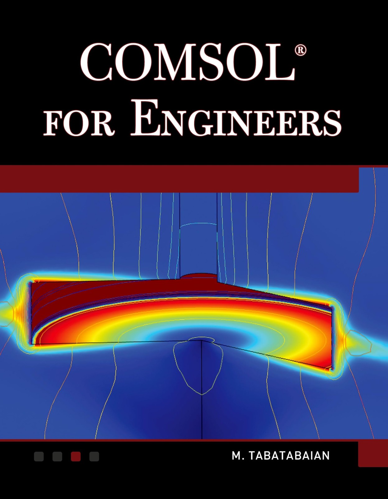 COMSOL for Engineers (Multiphysics Modeling Series) by Tabatabaian