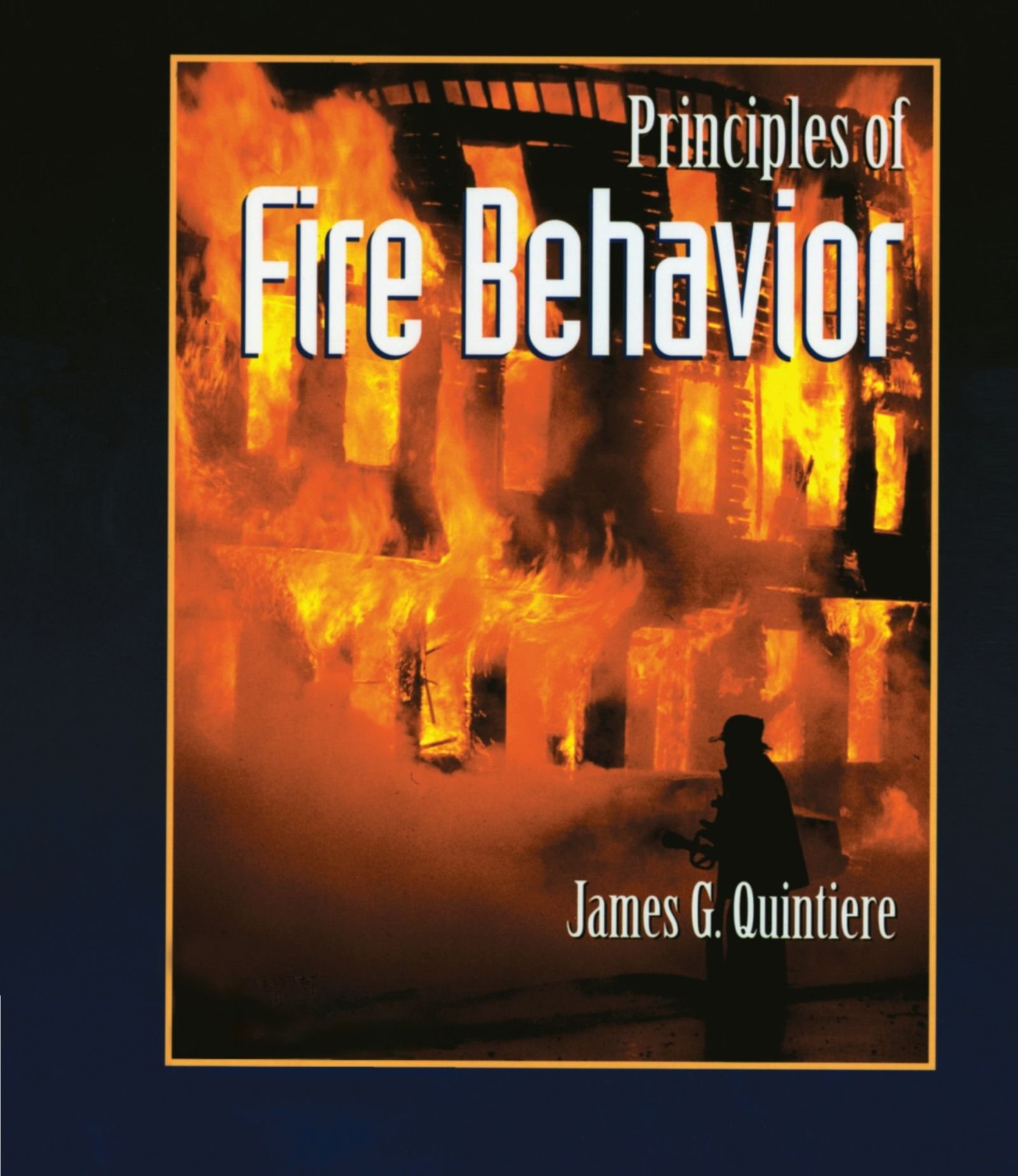 Principles of Fire Behavior – hardcover Quintiere, James G.