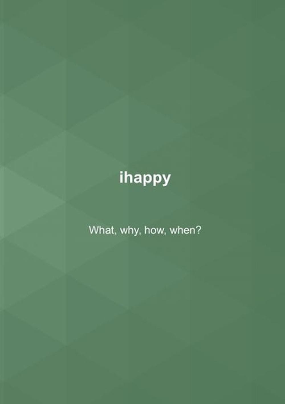 ihappy: What, why, how, when? by Nalle Windahl (English) Paperback Book