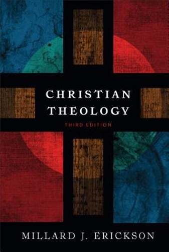 Christian Theology by Millard J Erickson: New