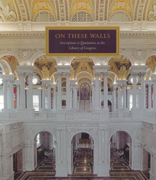 On These Walls : Inscriptions and Quotations in the Library of Co
