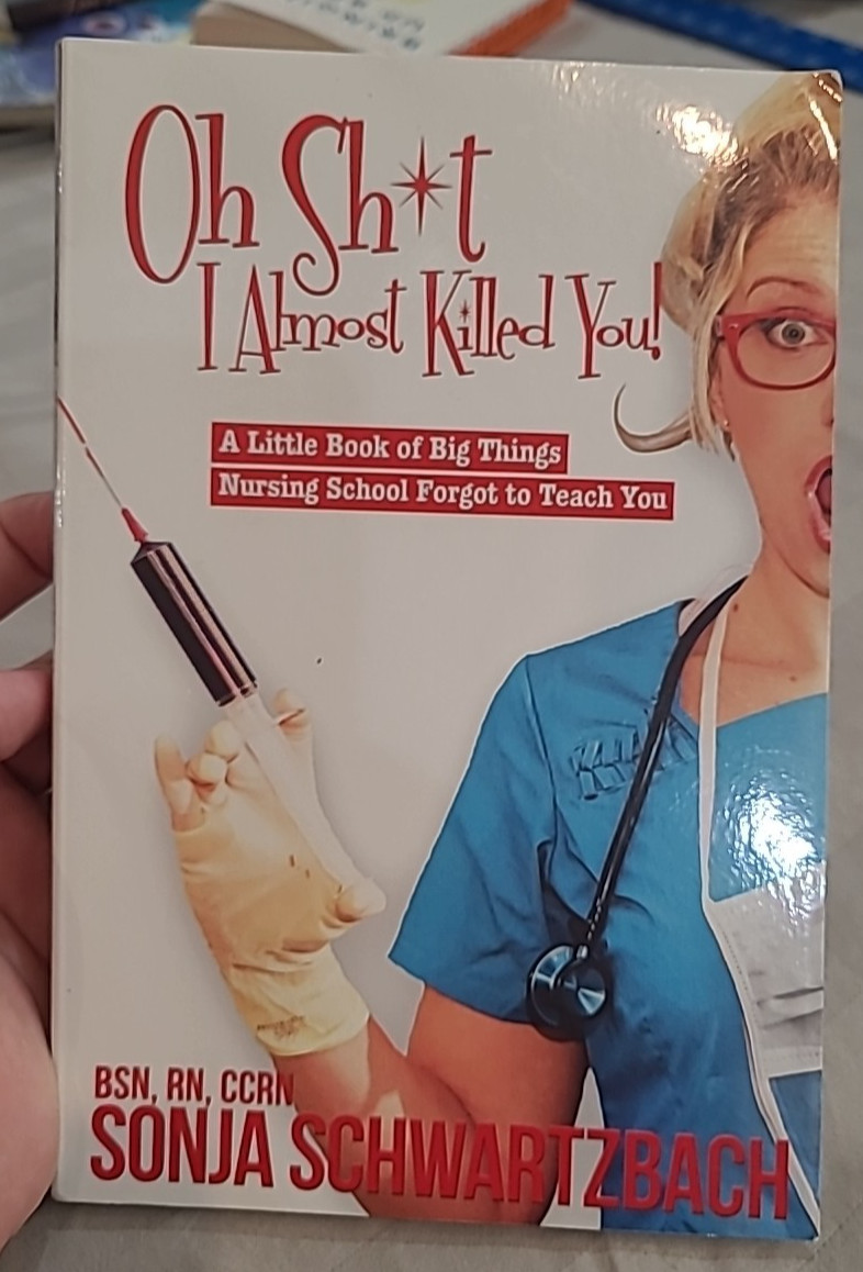 Oh Sh*t, I Almost Killed You! : A Little Book of Big Things Nursi