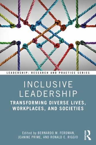 Inclusive Leadership: Transforming Diverse Lives, Workplaces, and Societies: New