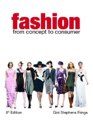 Fashion: From Concept to Consumer (9th Edition) – Hardcover – ACCEPTABLE