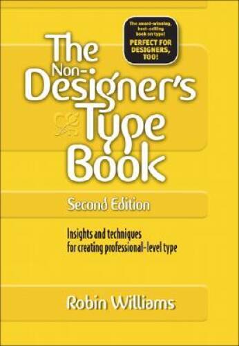 The Non-Designer’s Type Book, 2nd Edition – Paperback By Williams, Robin – GOOD