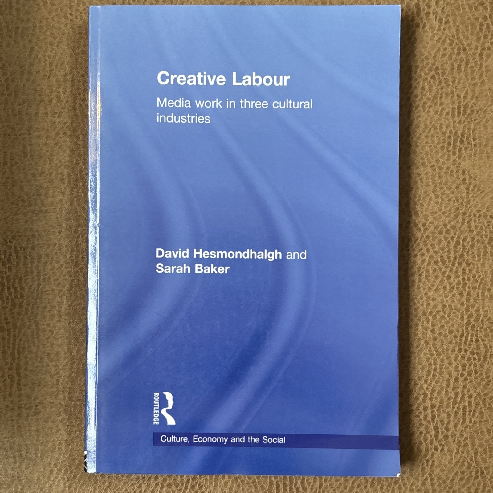 Creative Labour Media Work in Three Cultural Industries Paperback Hesmondhalgh