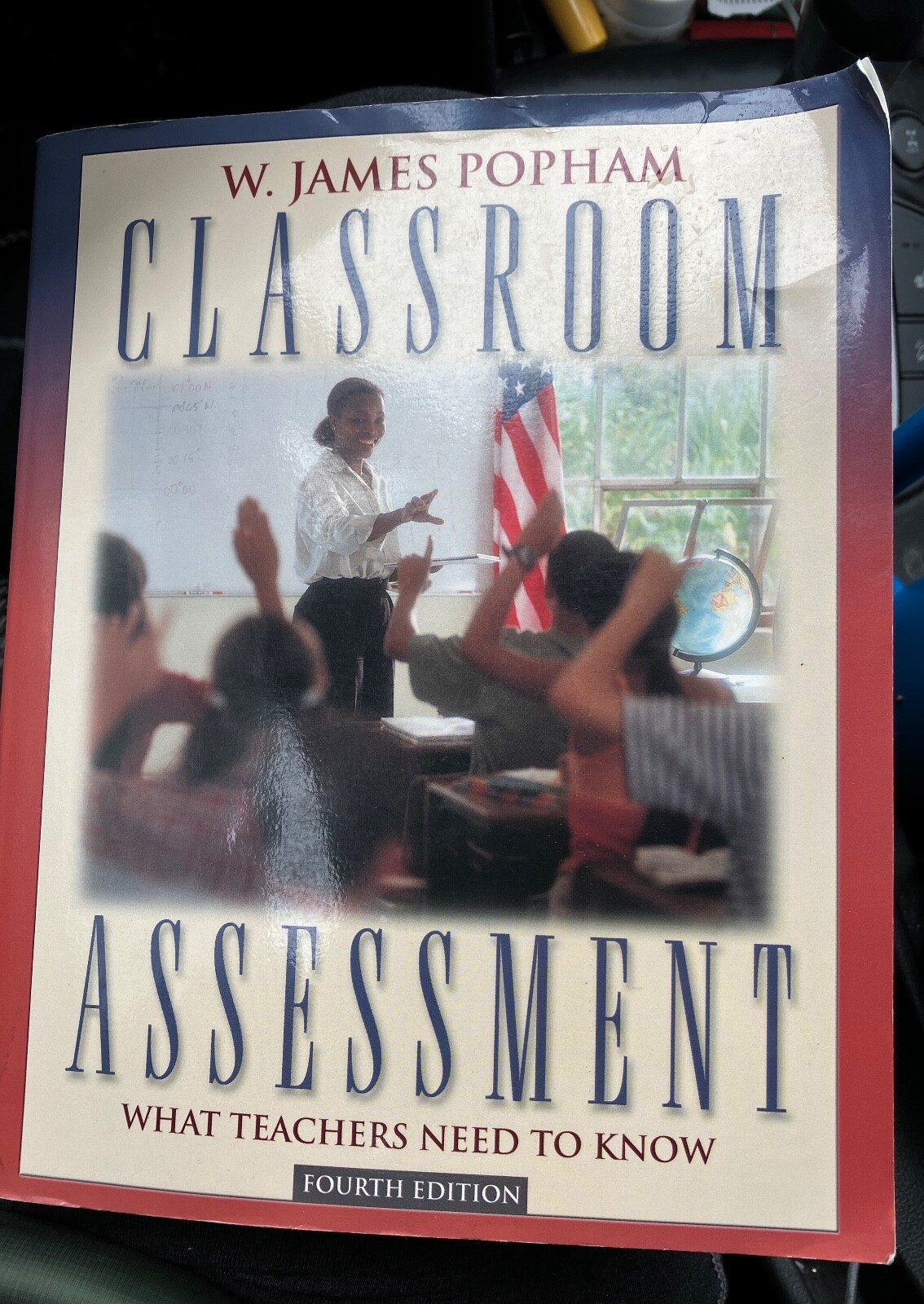 Classroom Assessment : What Teachers Need to Know 4th Ed. by Popham, W. James