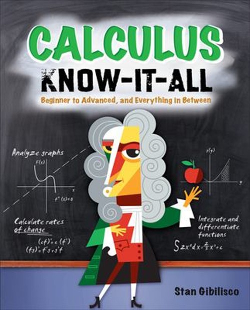 Calculus Know-It-All : Beginner to Advanced, and Everything in Be