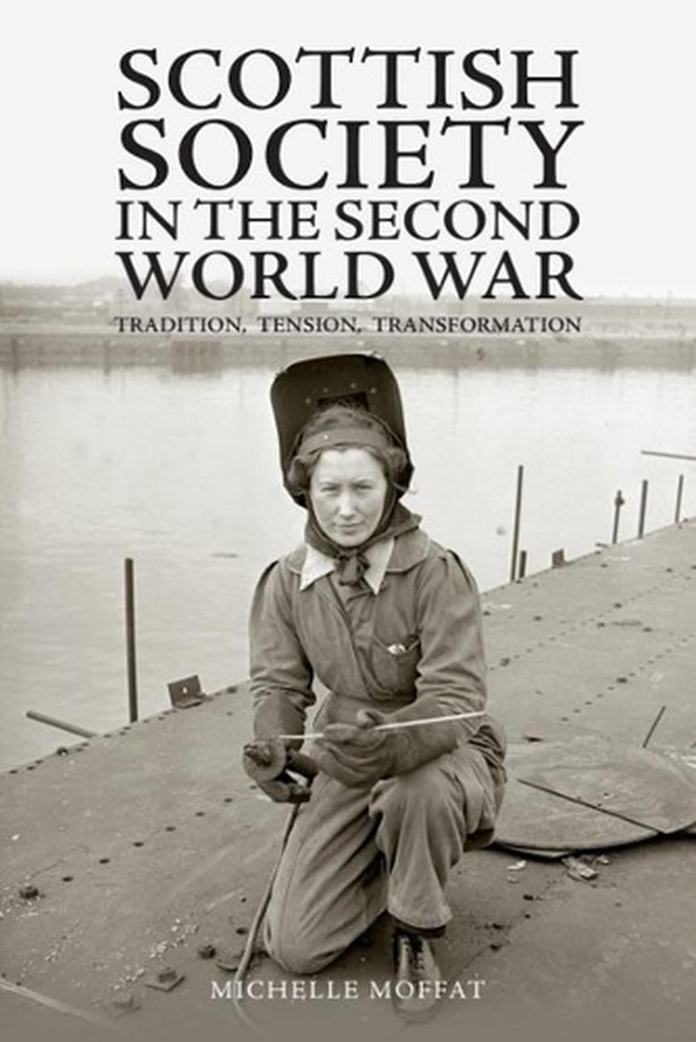 Scottish Society in the Second World War: Tradition, Tension, Transformation by