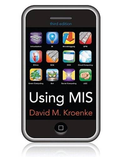 Using MIS (3rd Edition) – Paperback By Kroenke, David M – GOOD