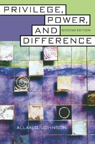 Privilege, Power, and Difference by Allan G Johnson: New