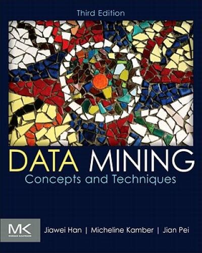 Data Mining: Concepts and Techniques, Third Edition (The Morgan Kaufmann – GOOD