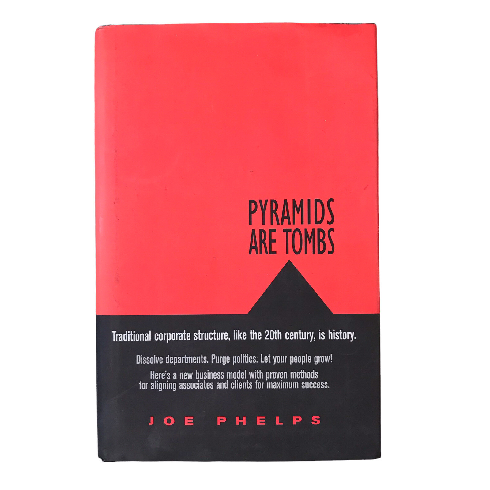 Pyramids Are Tombs: Yesterday’s Corporate Structure Signed By Author Joe Phelps