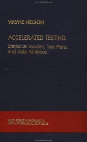 Accelerated Testing: Statistical Models, Test Plans, and Data Analysis (Wiley Se