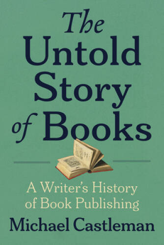 The Untold Story of Books: A Writers History of Publishing – Paperback – GOOD