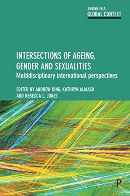 Intersections of Ageing Gender and Sexualities by Andrew King PAPERBACK