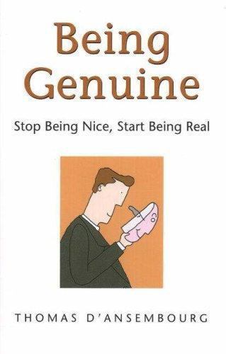 Being Genuine: Stop Being Nice, Start Being Real by D’Ansembourg, Thomas