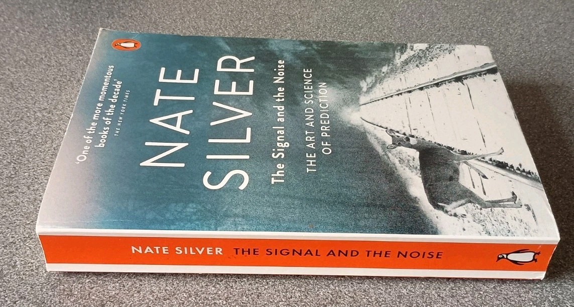 The Signal and the Noise: The Art and Science of Prediction by Silver, Nate The