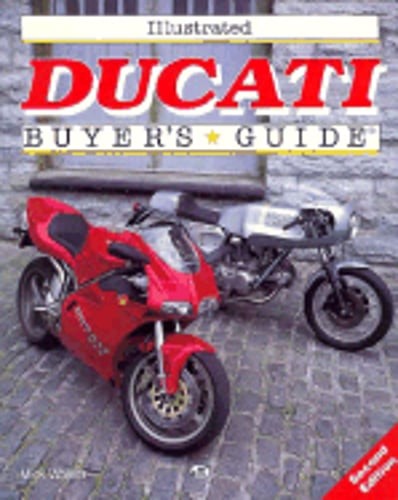 Illustrated Ducati Buyer’s Guide by Mick Walker: Used