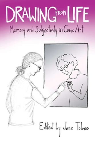 Drawing from Life: Memory and Subjectivity in Comic Art by Jane Tolmie: Used