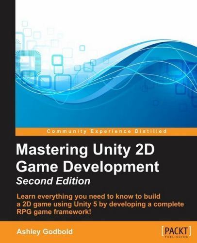 Mastering Unity 2D Game Development: Usin- 1786463458, paperback, Ashley Godbold