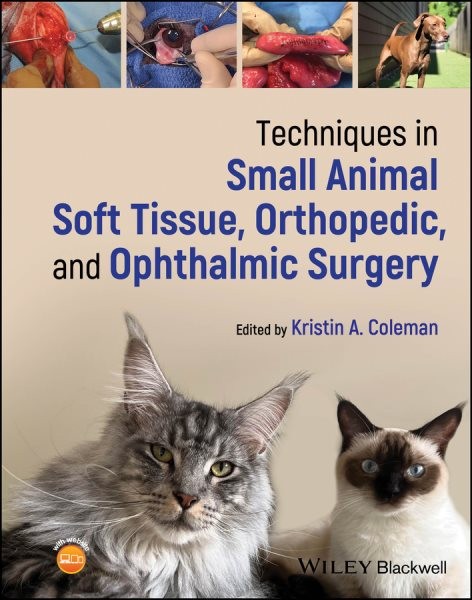 Techniques in Small Animal Soft Tissue, Orthopedic, and Ophthalmic Surgery, H…