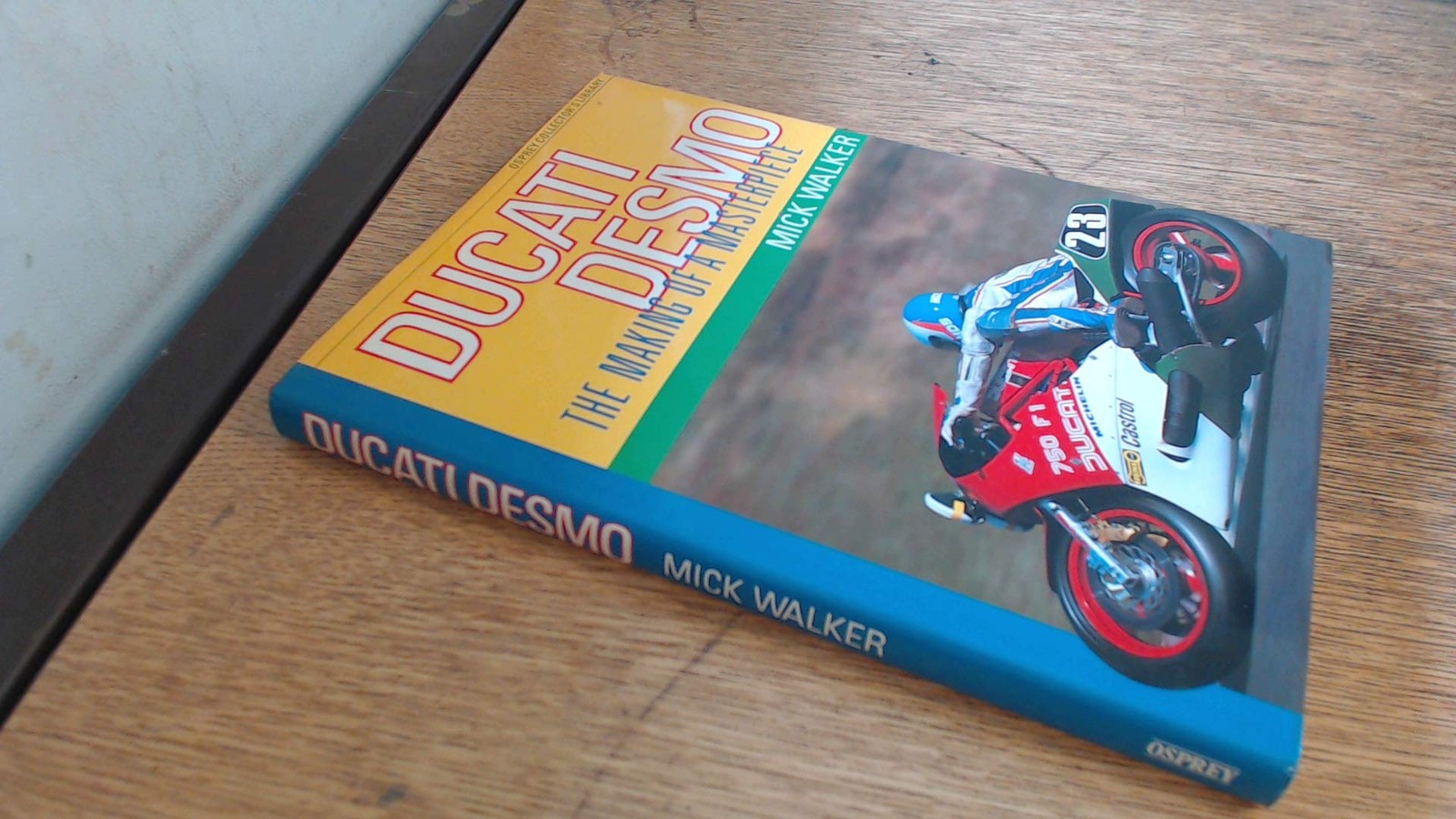 Ducati Desmo: The Making of a Masterpiece by Walker