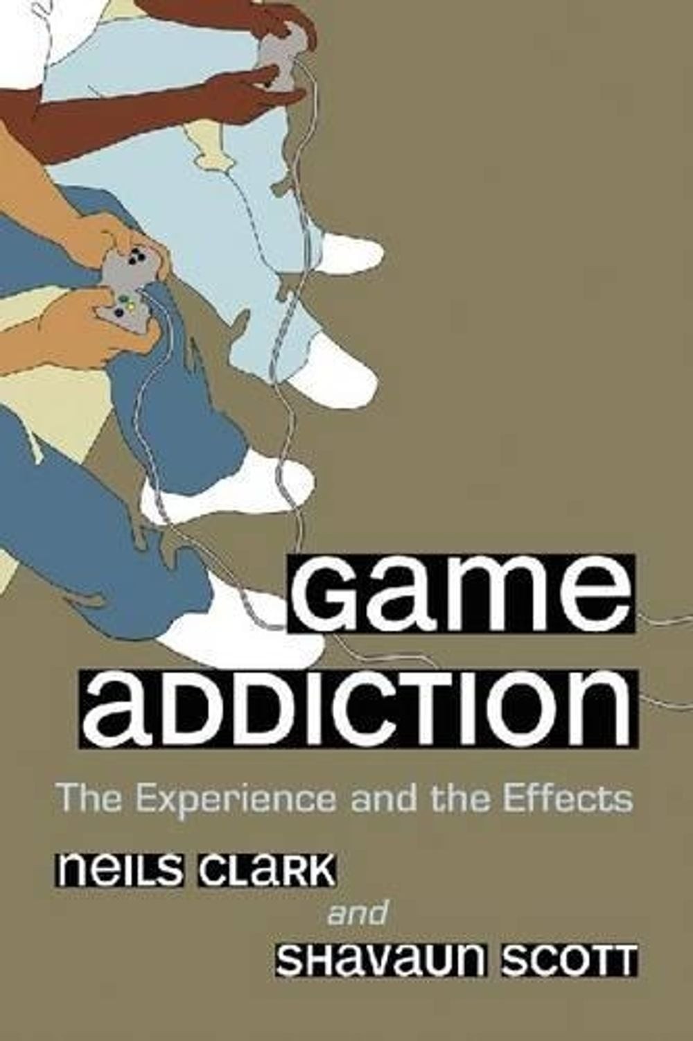 Game Addiction: The Experience and the Effects by Neils Clark (English) Paperbac