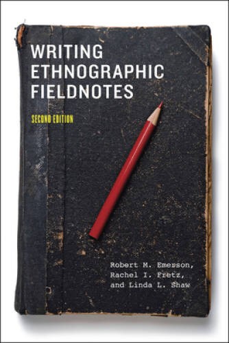 Writing Ethnographic Fieldnotes, Second Edition (Chicago Guides to Writin – GOOD