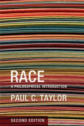 Race: A Philosophical Introduction – 9780745649665, paperback, Paul C Taylor