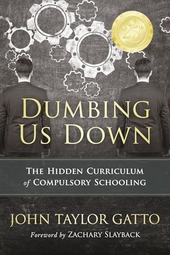 Dumbing Us Down – 25th Anniversary Edition: The Hidden Curr