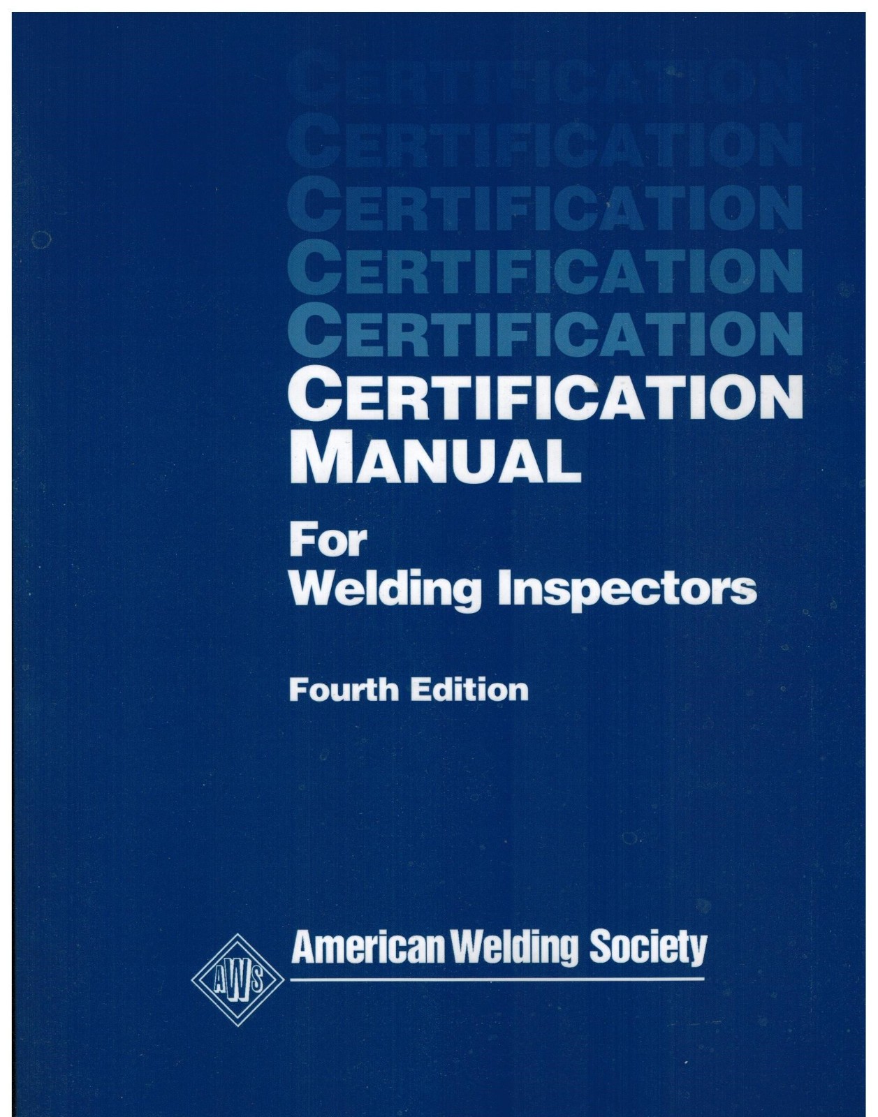 CERTIFICATION MANUAL For Welding Inspectors Fourth Edition